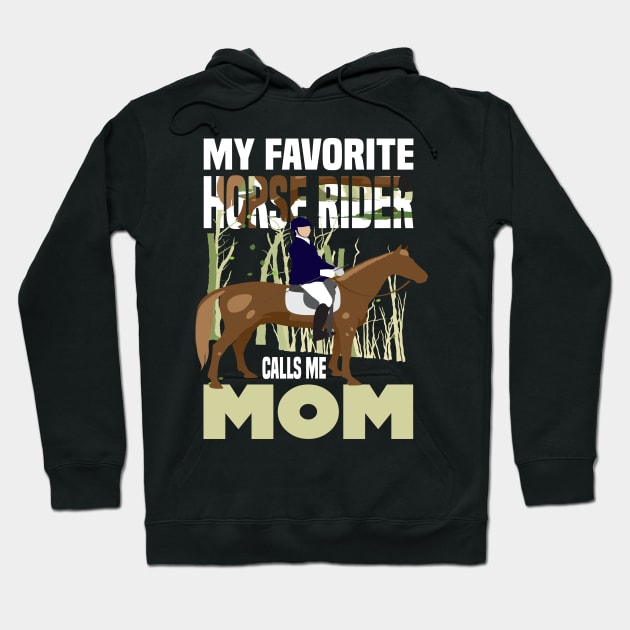 My favorite horse rider calls me Mom.. Horse rider's mom gift Hoodie by DODG99